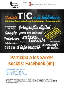 Participa a les xarxes socials: Facebook (4h) Data: Dilluns 23 d'octubre Hora : de 10 h a 14 h Lloc : Biblioteca Terra Baixa